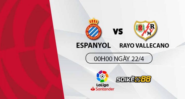 soi-keo-espanyol-vs-rayo-vallecano-0h-t6-ngay-22-04-du-doan-keo-la-liga-2