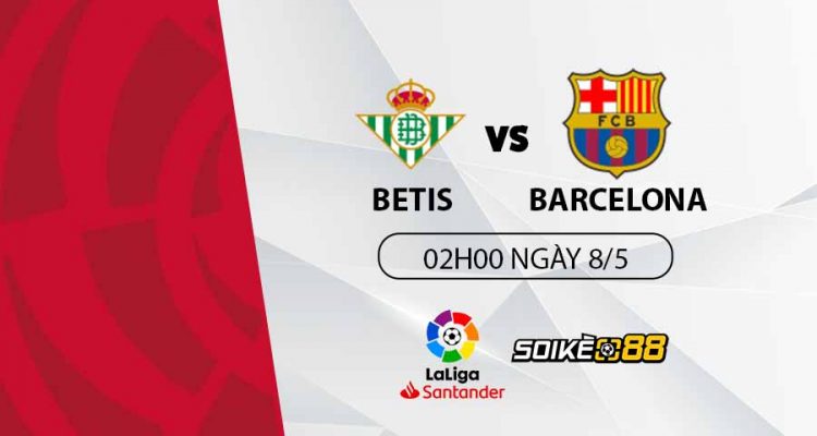 soi-keo-betis-vs-barcelona-2h00-cn-ngay-08-05-du-doan-keo-la-liga-1