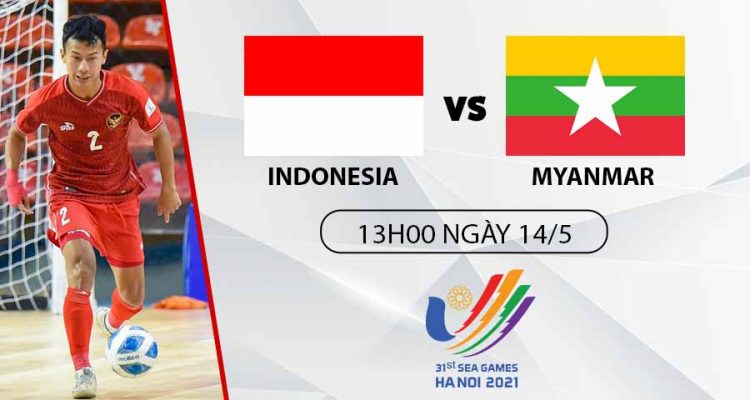 soi-keo-futsal-nam-indonesia-vs-myanmar-13h00-ngay-14-05-nhan-dinh-sea-games-31-1
