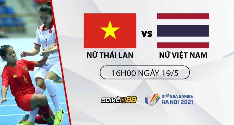 soi-keo-futsal-nu-thai-lan-vs-viet-nam-16h00-ngay-19-05-nhan-dinh-sea-games-31-1