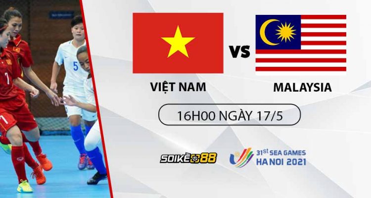 soi-keo-futsal-nu-viet-nam-vs-malaysia-16h00-ngay-17-05-nhan-dinh-sea-games-31