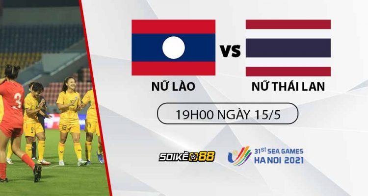 soi-keo-lao-vs-thai-lan19h00-cn-ngay-15-05-nhan-dinh-sea-games-31-bong-da-nu-1