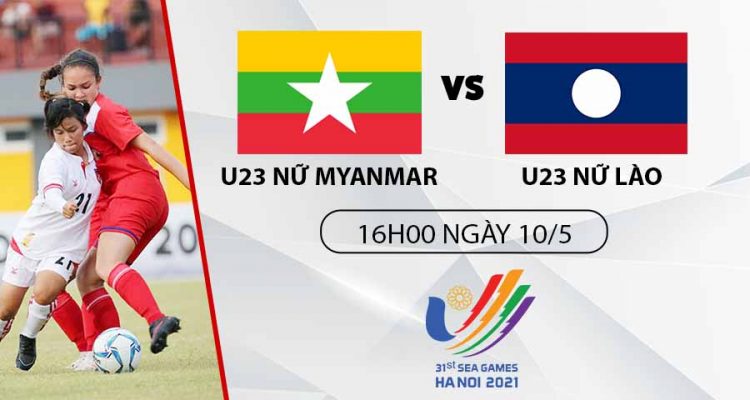 soi-keo-myanmar-vs-lao-16h-t3-ngay-10-05-nhan-dinh-sea-games-31-bong-da-nu-1