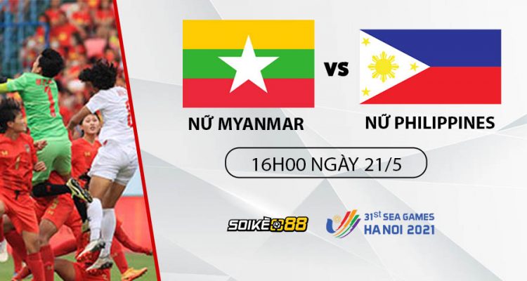 soi-keo-myanmar-vs-philippines-16h00-t7-ngay-21-05-nhan-dinh-sea-games-31-bong-da-nu-1