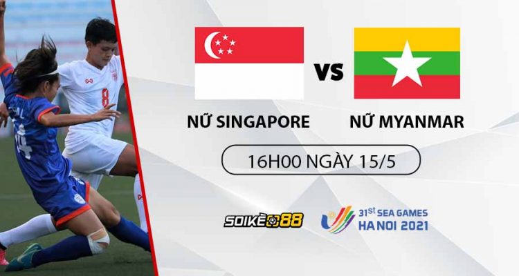soi-keo-singapore-vs-myanmar-16h00-cn-ngay-15-05-nhan-dinh-sea-games-31-bong-da-nu-1