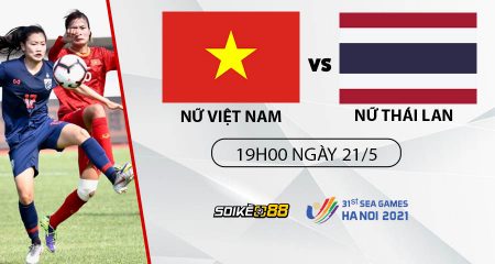 soi-keo-viet-nam-vs-thai-lan-19h00-t7-ngay-21-05-nhan-dinh-sea-games-31-bong-da-nu-1