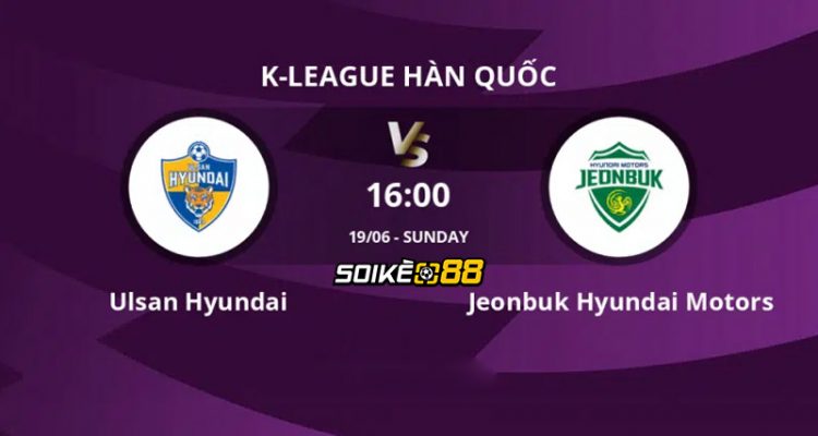 Soi kèo Ulsan Hyundai FC vs Jeonbuk Hyundai Motors